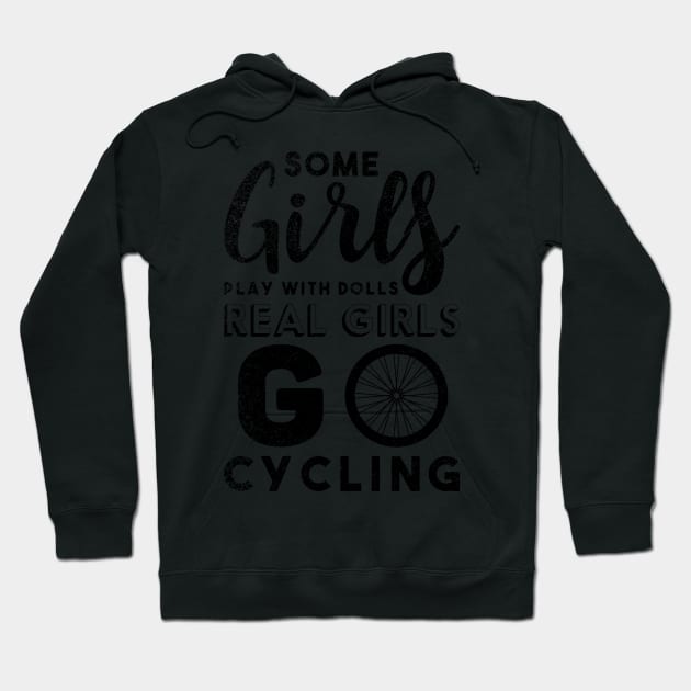 Some Girls Play With Dolls, Real Girls Go Cycling Hoodie by EDSERVICES